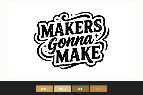 Makers Gonna Make Graphics for Creative Entrepreneurs
